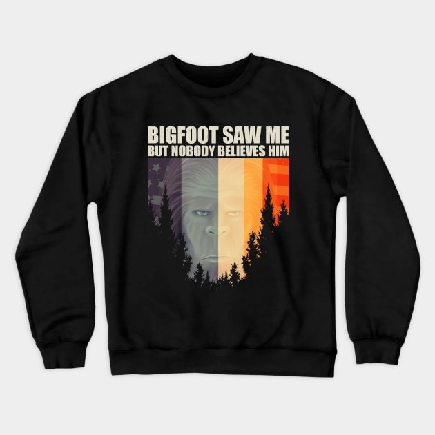 Bigfoot saw me but nobody believes him Crewneck Sweatshirt by Tesszero